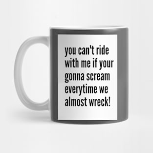 You can't ride with me Mug